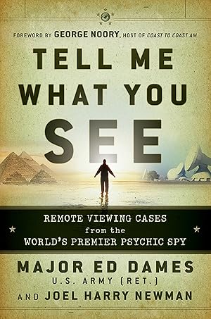 Imagen del vendedor de Tell Me What You See: Remote Viewing Cases from the World's Premier Psychic Spy a la venta por Zoom Books East