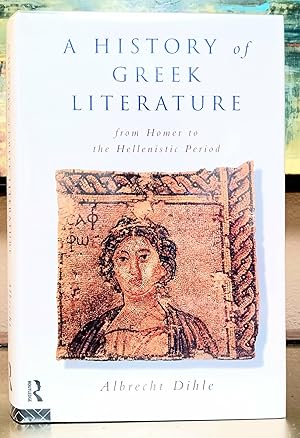 Bild des Verk�ufers f�r A History of Greek Literature from Homer to the Hellenistic Period zum Verkauf von Structure, Verses, Agency  Books