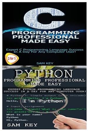Image du vendeur pour Python Programming Professional Made Easy & C Programming Professional Made Easy mis en vente par GreatBookPrices