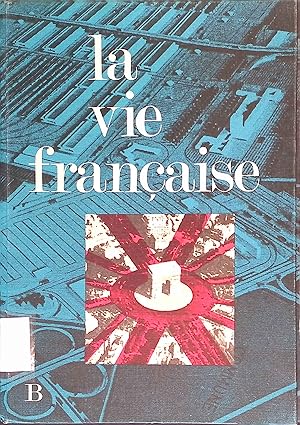 Bild des Verk�ufers f�r La vie francaise, Ausgabe B f�r Franz�sisch als 3.Fremdsprache. zum Verkauf von books4less (Versandantiquariat Petra Gros GmbH & Co. KG)