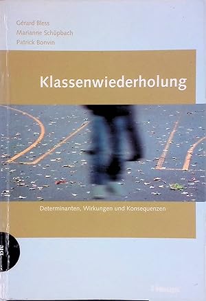Bild des Verk�ufers f�r Klassenwiederholung. Determinanten, Wirkungen und Konsequenzen. Forschungen zur Selektion, Benachteiligung, Chancengleichheit und sozialen Integration in Schule und Beruf. zum Verkauf von books4less (Versandantiquariat Petra Gros GmbH & Co. KG)