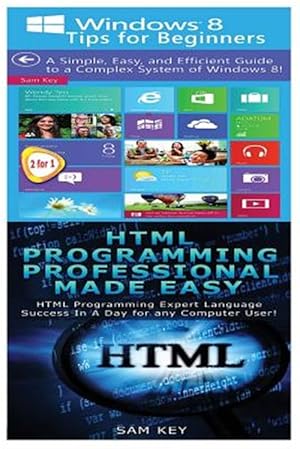 Imagen del vendedor de Windows 8 Tips for Beginners & HTML Professional Programming Made Easy a la venta por GreatBookPrices