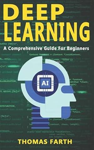 Image du vendeur pour Deep Learning: A Comprehensive Guide for Beginners mis en vente par GreatBookPrices