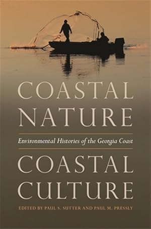 Seller image for Coastal Nature, Coastal Culture : Environmental Histories of the Georgia Coast for sale by GreatBookPrices