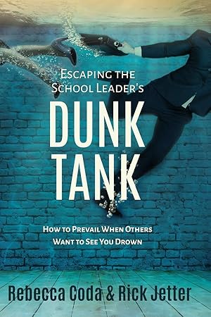 Immagine del venditore per Escaping the School Leader's Dunk Tank: How to Prevail When Others Want to See You Drown venduto da Greenworld Books