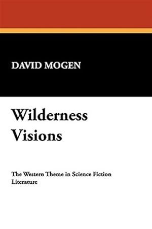 Bild des Verk�ufers f�r Wilderness Visions : The Western Theme in Science Fiction Literature zum Verkauf von GreatBookPrices