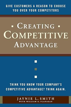 Seller image for Creating Competitive Advantage: Give Customers a Reason to Choose You Over Your Competitors for sale by Goodwill of Colorado