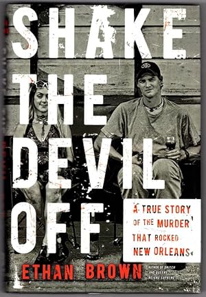 Bild des Verk�ufers f�r Shake the Devil Off: A True Story of the Murder that Rocked New Orleans zum Verkauf von Lake Country Books and More