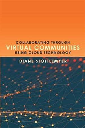 Immagine del venditore per Collaborating Through Virtual Communities Using Cloud Technology venduto da GreatBookPrices