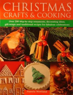 Imagen del vendedor de Christmas Crafts & Cooking Over 200 step-by-step ornaments, decorating ideas, gift wraps and traditional recipes for fabulous celebrations a la venta por Greenworld Books