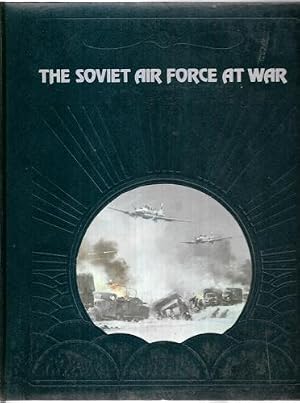 Bild des Verk�ufers f�r The Soviet Air Force At War (Time Life: The Epic of Flight series) zum Verkauf von Book Haven