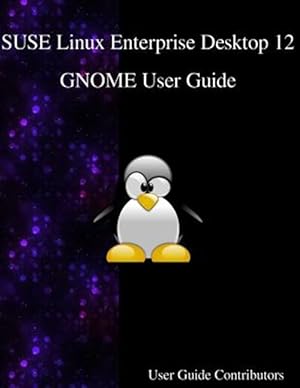 Seller image for Suse Linux Enterprise Desktop 12 - Gnome User Guide for sale by GreatBookPrices
