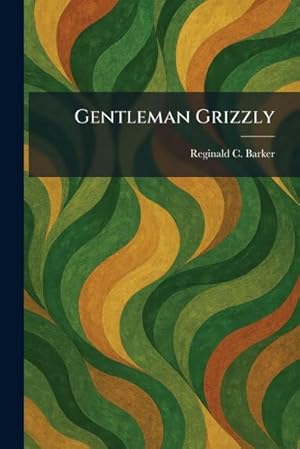Seller image for Gentleman Grizzly for sale by AHA-BUCH GmbH