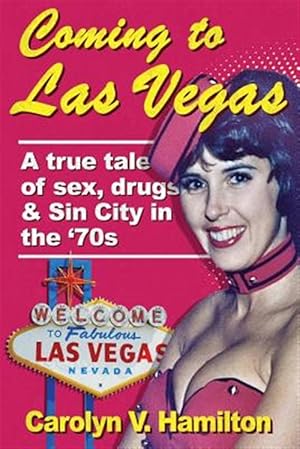 Imagen del vendedor de Coming to Las Vegas: A True Tale of Sex, Drugs & Sin City in the '70s a la venta por GreatBookPrices
