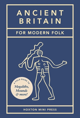 Seller image for Ancient Britain for Modern Folk: A Field Guide to Mounds, Megaliths and More (Hardback or Cased Book) for sale by BargainBookStores