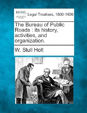 Immagine del venditore per The Bureau of Public Roads: Its History, Activities, and Organization. (Paperback or Softback) venduto da BargainBookStores
