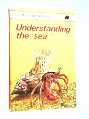 Imagen del vendedor de Understanding the Sea a la venta por World of Rare Books