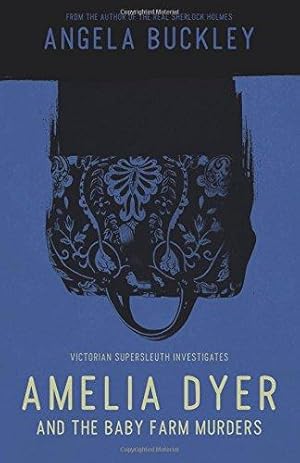 Imagen del vendedor de Amelia Dyer and the Baby Farm Murders a la venta por WeBuyBooks