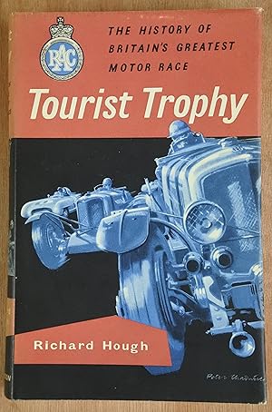 Image du vendeur pour Tourist Trophy. The History of Britain's Greatest Motor Race mis en vente par Richard Sharp