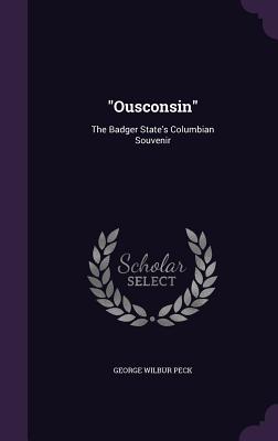 Seller image for "Ousconsin": The Badger State's Columbian Souvenir (Hardback or Cased Book) for sale by BargainBookStores
