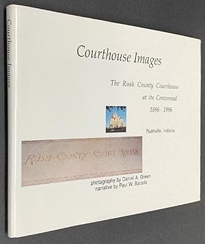 Bild des Verk�ufers f�r Courthouse Images The Rush County Courthouse at its Centennial 1896-1996 Indiana zum Verkauf von Brancamp Books