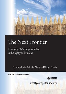 Immagine del venditore per The Next Frontier: Managing Data Confidentiality and Integrity in the Cloud (Paperback or Softback) venduto da BargainBookStores