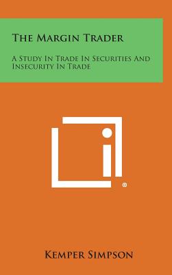 Seller image for The Margin Trader: A Study In Trade In Securities And Insecurity In Trade (Hardback or Cased Book) for sale by BargainBookStores
