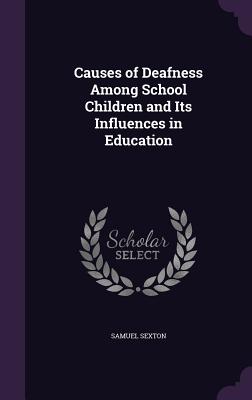 Imagen del vendedor de Causes of Deafness Among School Children and Its Influences in Education (Hardback or Cased Book) a la venta por BargainBookStores