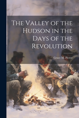 Seller image for The Valley of the Hudson in the Days of the Revolution (Paperback or Softback) for sale by BargainBookStores