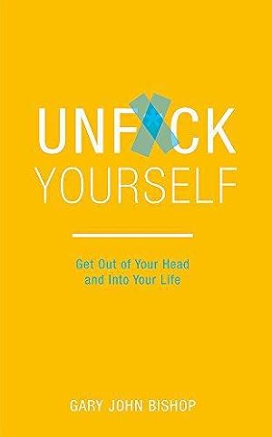 Bild des Verk�ufers f�r Unf*ck Yourself: Get out of your head and into your life zum Verkauf von WeBuyBooks