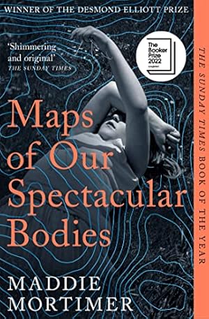 Seller image for Maps of Our Spectacular Bodies: Longlisted for the Booker Prize for sale by WeBuyBooks