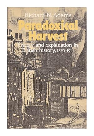 Seller image for Paradoxical Harvest: Energy and Explanation in British History, 1870-1914 for sale by Arundel Books