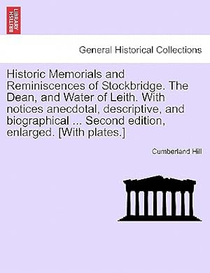 Imagen del vendedor de Historic Memorials and Reminiscences of Stockbridge. the Dean, and Water of Leith. with Notices Anecdotal, Descriptive, and Biographical . Second Ed (Paperback or Softback) a la venta por BargainBookStores