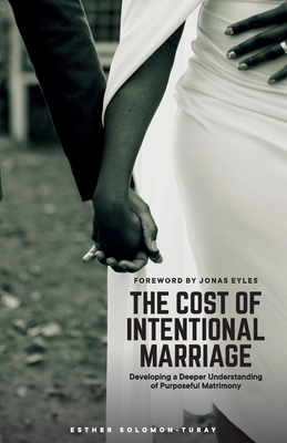 Image du vendeur pour The Cost of Intentional Marriage: Developing a Deeper Understanding of Purposeful Matrimony (Paperback or Softback) mis en vente par BargainBookStores