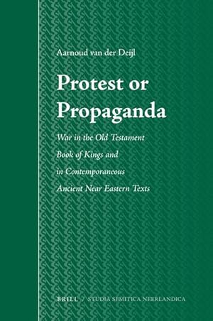 Bild des Verk�ufers f�r Protest or Propaganda: War in the Old Testament Book of Kings and in Contemporaneous Ancient Near Eastern Texts zum Verkauf von moluna