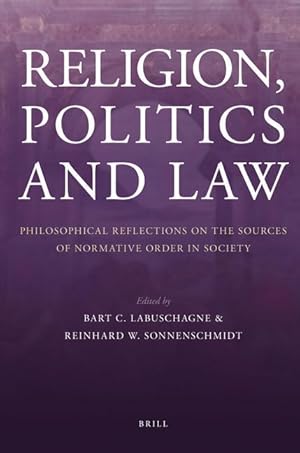 Bild des Verk�ufers f�r Religion, Politics and Law: Philosophical Reflections on the Sources of Normative Order in Society zum Verkauf von moluna