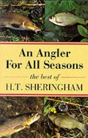 Immagine del venditore per An Angler for All Seasons: The Best of H.T.Sheringham venduto da WeBuyBooks