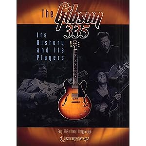 Seller image for The Gibson 335: Its History and Its Players for sale by Goodwill of Colorado