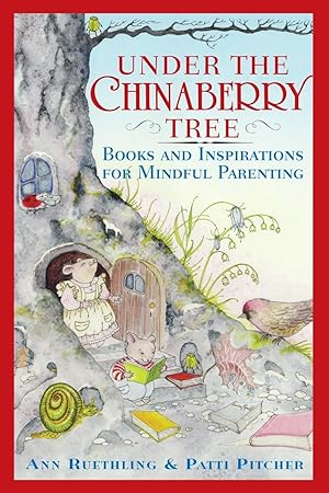 Imagen del vendedor de Under the Chinaberry Tree: Books and Inspirations for Mindful Parenting a la venta por Zoom Books Company