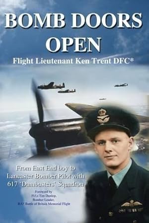 Imagen del vendedor de BOMB DOORS OPEN: From East End boy to Lancaster Bomber Pilot with 617 'Dambuster' Squadron: From East End Boy to Lancaster Bomber Pilot with 617 'Dambusters' Squadron a la venta por WeBuyBooks