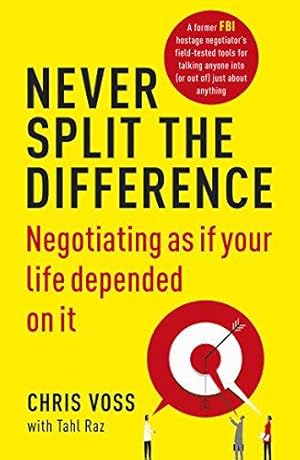Immagine del venditore per Never Split the Difference: Negotiating as if Your Life Depended on It venduto da WeBuyBooks