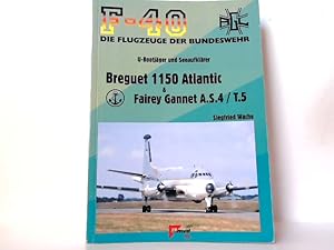 Bild des Verk�ufers f�r F-40 - Flugzeuge der Bundeswehr - Breiguet 1150 Atlantic & Fairey Gannet A.S.4/T.5. zum Verkauf von Antiquariat Ehbrecht - Preis inkl. MwSt.