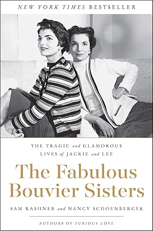 Image du vendeur pour The Fabulous Bouvier Sisters: The Tragic and Glamorous Lives of Jackie and Lee �" A Biography of Competition, Style, and America's Most Iconic Family mis en vente par Greenworld Books