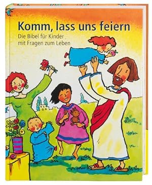 Bild des Verk�ufers f�r Komm, lass uns feiern: Die Bibel f�r Kinder mit Fragen zum Leben zum Verkauf von Modernes Antiquariat - bodo e.V.