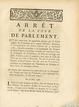 Seller image for ARREST DE LA COUR DE PARLEMENT, qui fait main-lev�e des oppositions form�es par la Compagnie du Ventilateur et le nomm� Thillaye, Pompier, � l'enregistrement des Lettres Patentes du 3 Novembre 1787, lesquelles accordent � la Compagnie des Pompes antim�phitiques, le privil�ge exclusif () de faire la vuidange des fosses d'aisance. for sale by Librer�a Comellas