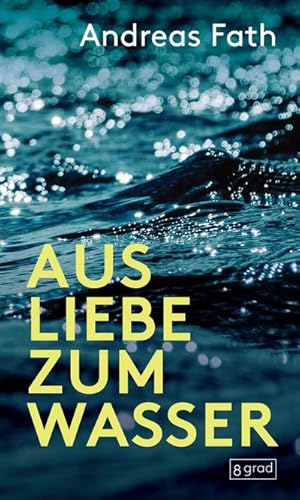 Bild des Verk�ufers f�r Aus Liebe zum Wasser zum Verkauf von buchversandmimpf2000