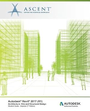 Immagine del venditore per Autodesk Revit 2017 (R1) Architecture: Site and Structural Design - Imperial: Autodesk Authorized Publisher (Paperback or Softback) venduto da BargainBookStores