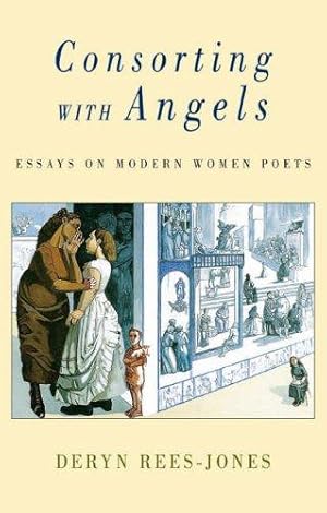 Bild des Verk�ufers f�r Consorting with Angels: Essays on Modern Women Poets zum Verkauf von WeBuyBooks