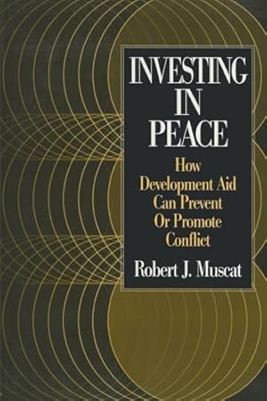 Seller image for Investing in Peace: How Development Aid Can Prevent or Promote Conflict for sale by WeBuyBooks
