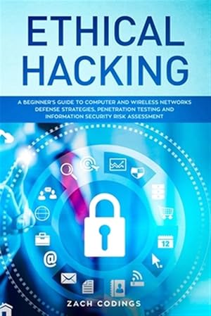 Immagine del venditore per Ethical Hacking: A Beginner's Guide to Computer and Wireless Networks Defense Strategies, Penetration Testing and Information Security venduto da GreatBookPricesUK